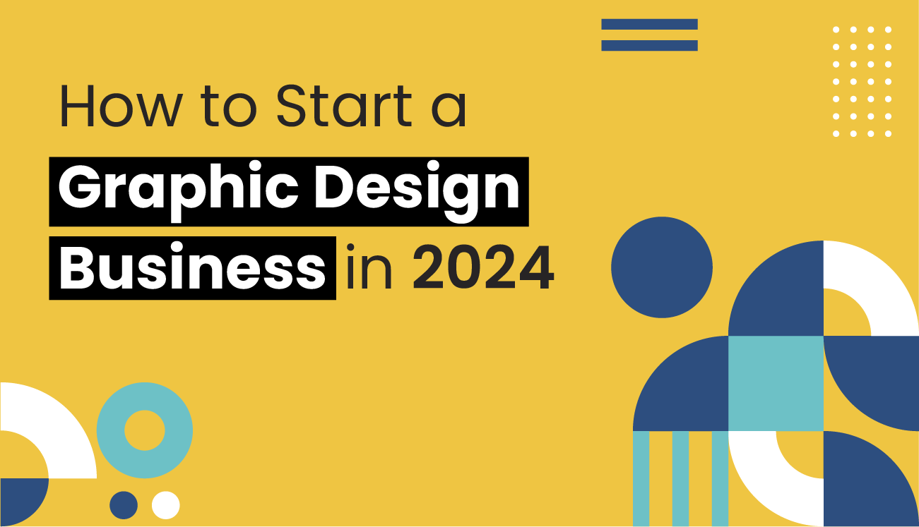How to Start Graphic Design Business in 2024