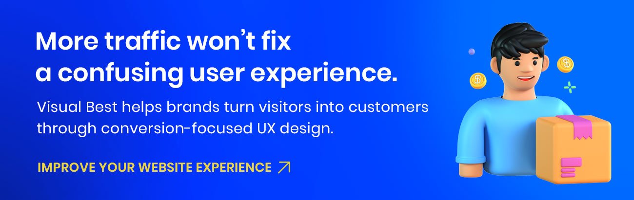 More traffic won’t fix a confusing user experience. Visual Best helps brands turn visitors into customers through conversion-focused UX design. 
