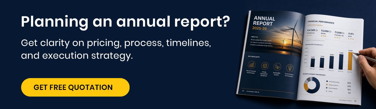 CTA: Planning an annual report? Get clarity on pricing, process, timelines, and execution strategy. Get Free Quotation