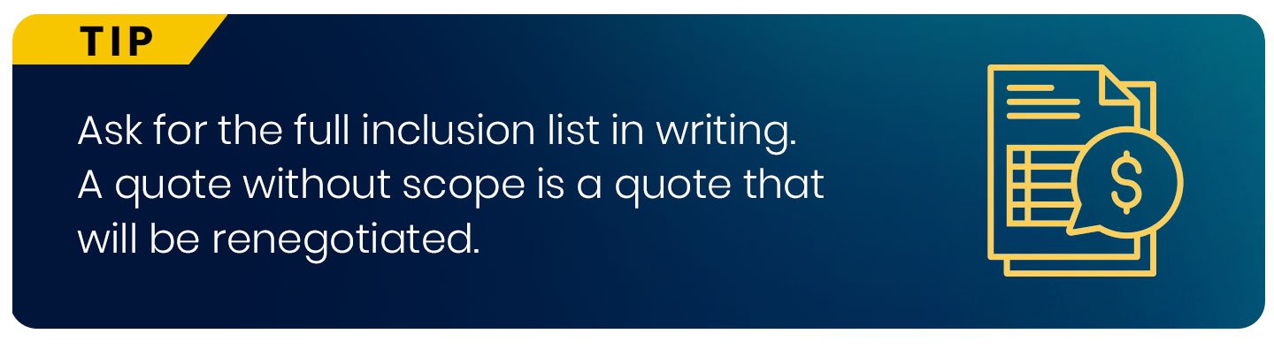 TIP: Ask for the full inclusion list in writing. A quote without scope is a quote that will be renegotiated.